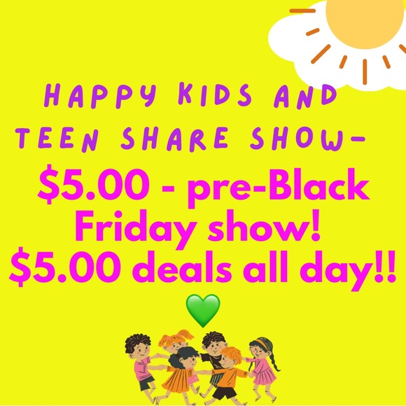 Other - Kids and teen share first show every Thursday! 
Let’s get you what you need!